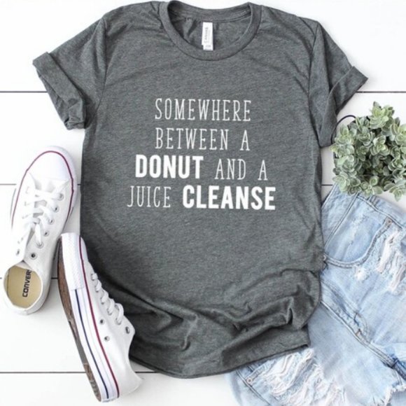 Somewhere Between A Donut and a Juice Cleanse Tee - Picture 1 of 2